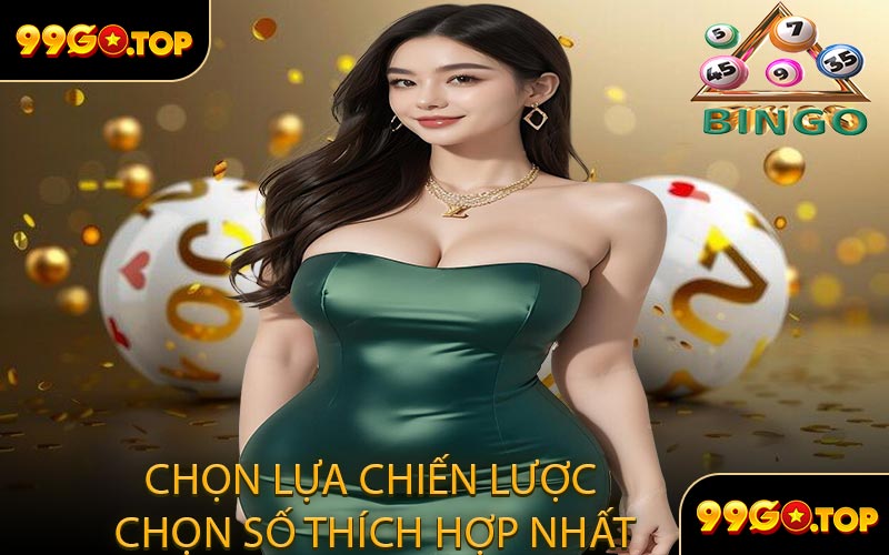 Chọn lựa chiến lược chọn số thích hợp nhất