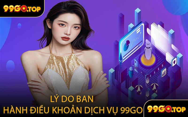 Lý Do Ban Hành Điều Khoản Dịch Vụ 99GO