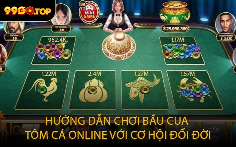 Hướng dẫn chơi Bầu Cua Tôm Cá Online với cơ hội đổi đời