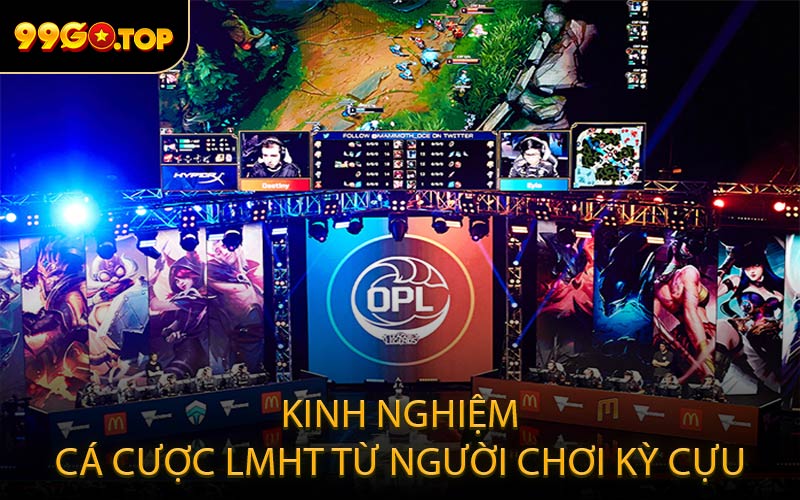 Kinh nghiệm cá cược LMHT từ người chơi kỳ cựu