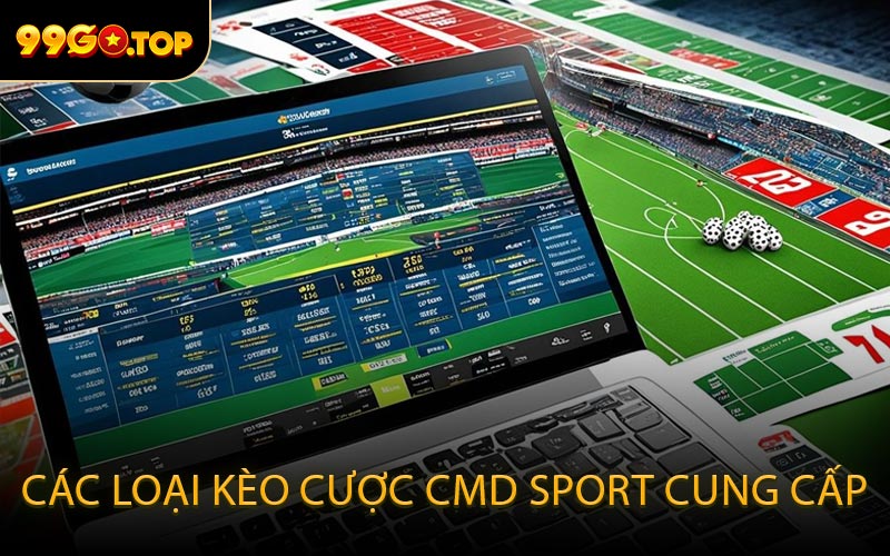 Các Loại Kèo Cược CMD Sport Cung Cấp