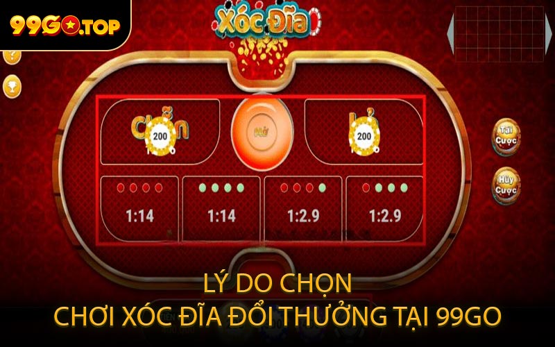 Lý Do Chọn Chơi Xóc Đĩa Đổi Thưởng Tại 99GO