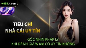 Góc Nhìn Pháp Lý Khi Đánh Giá W188 Có Uy Tín Không
